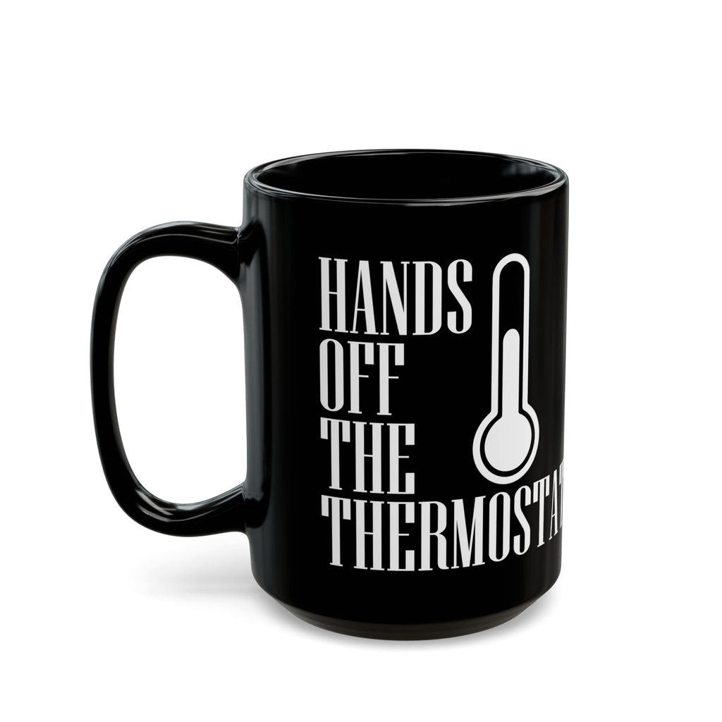 Hands Off The Thermostat Mug