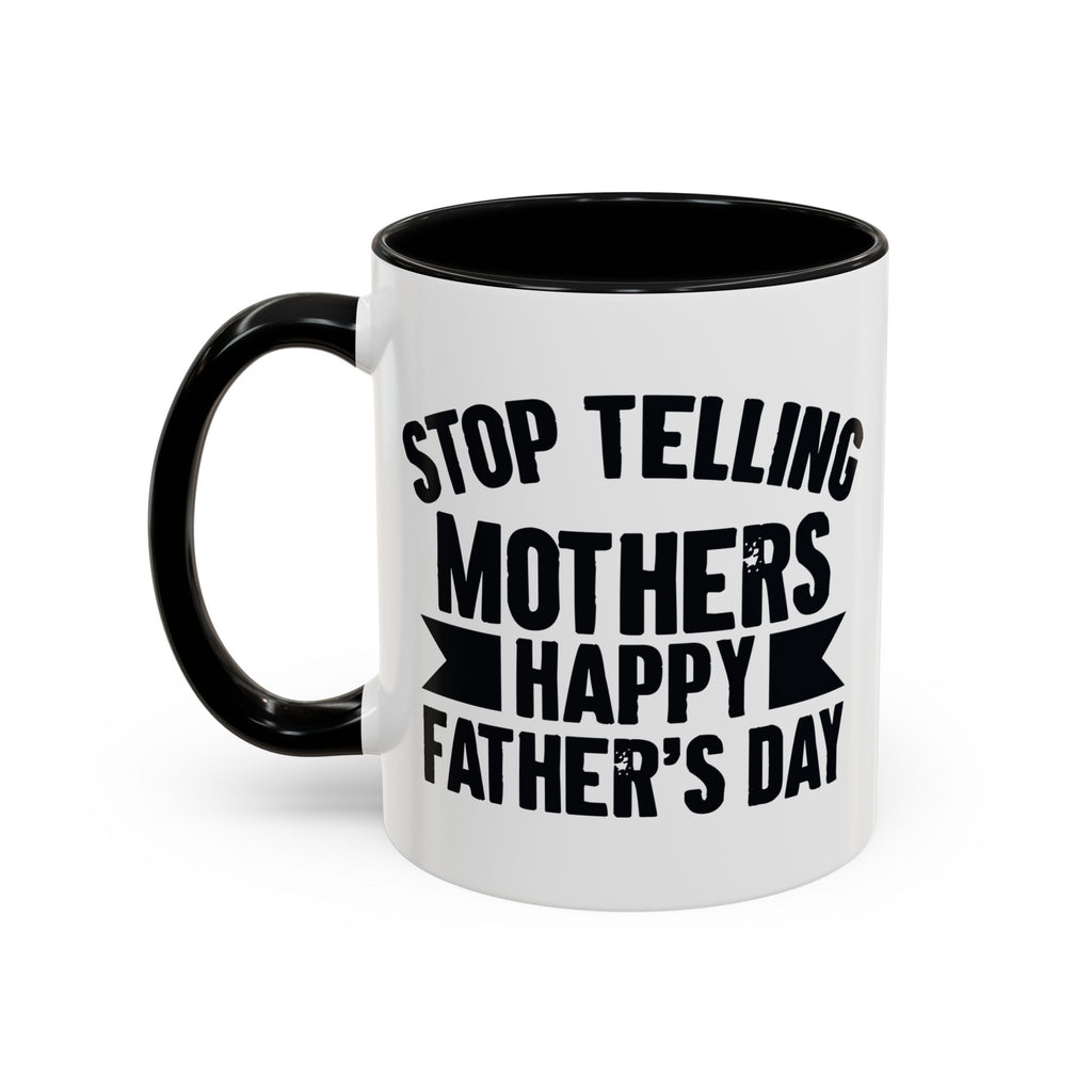 Stop Telling Mothers Mug