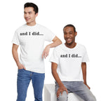 And I Did T Shirt