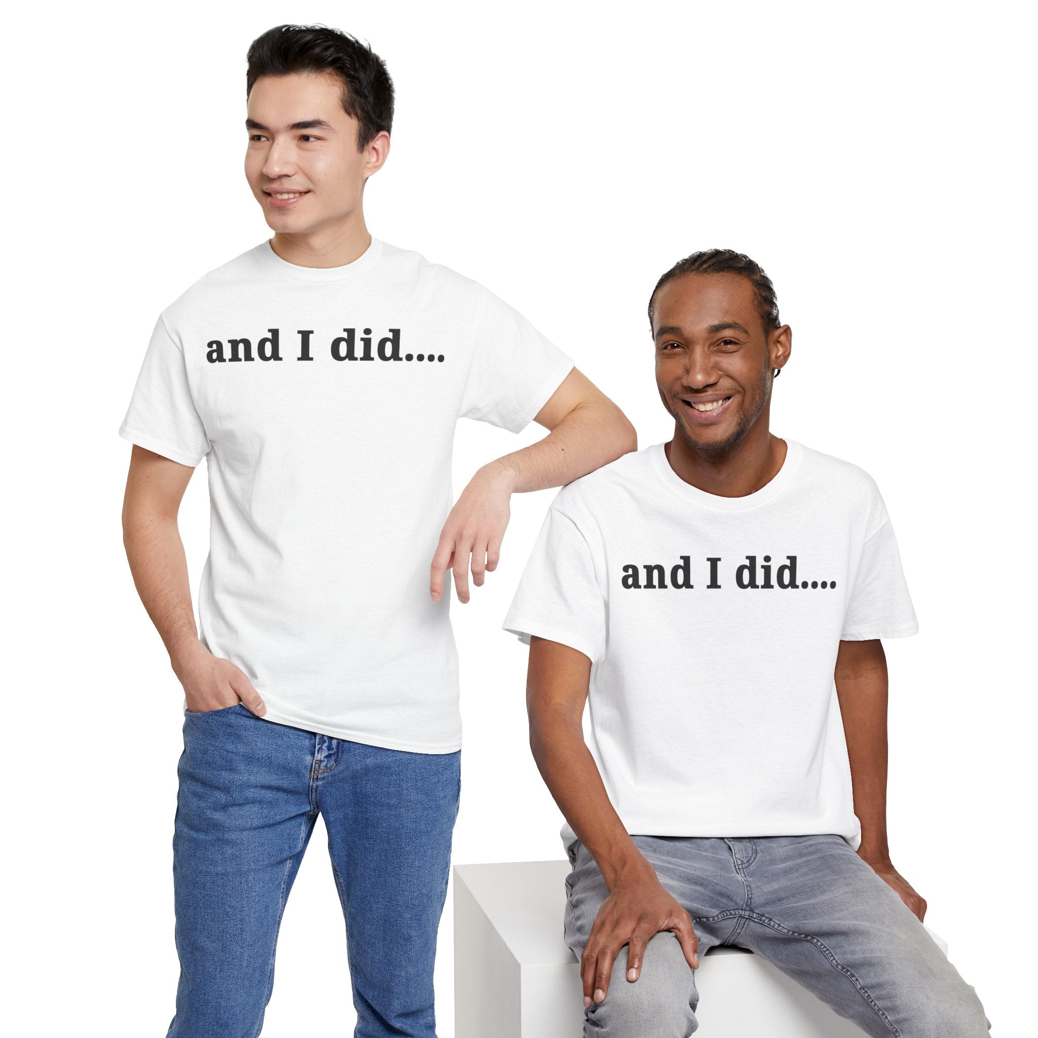And I Did T Shirt