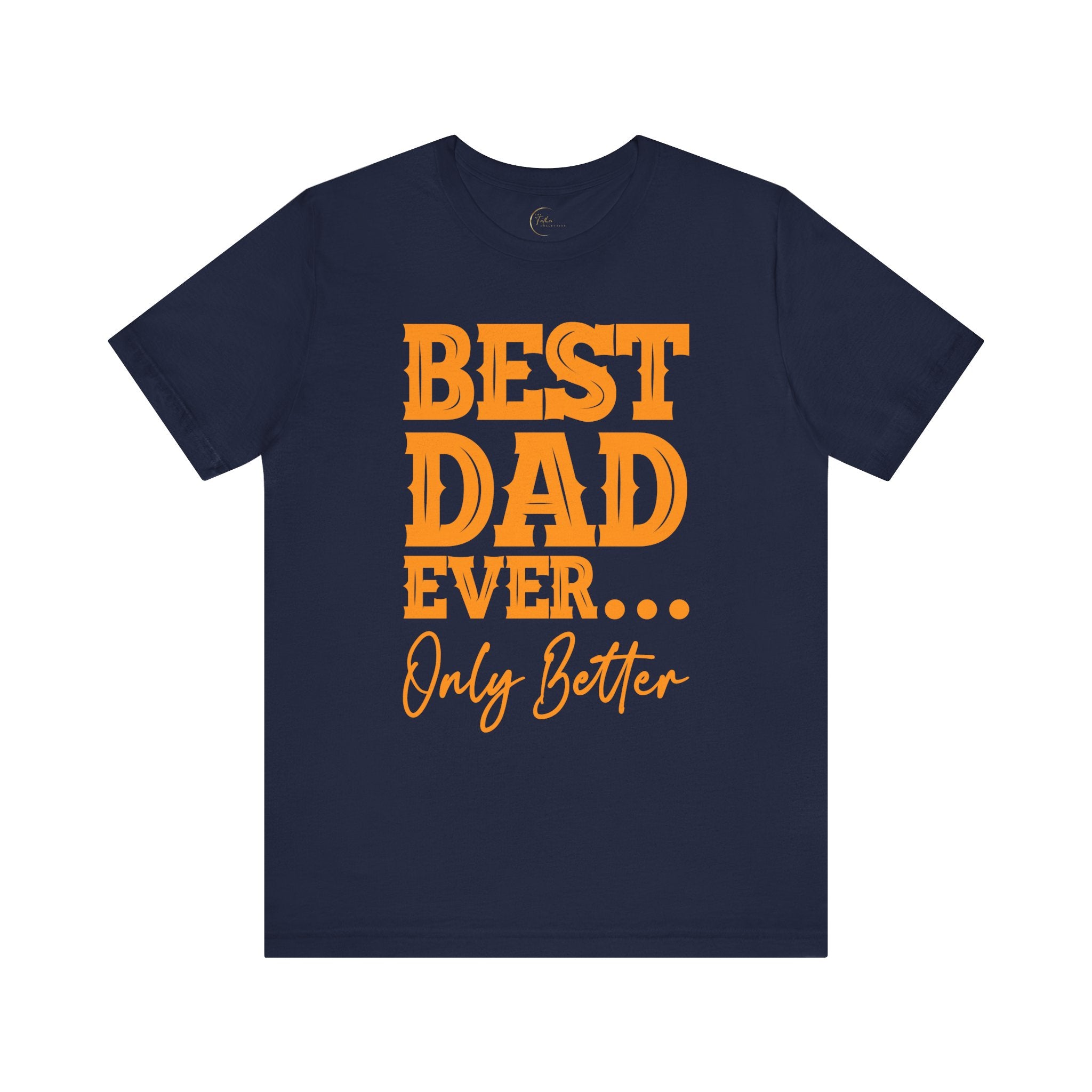 Best Dad Ever Only Better T-Shirt