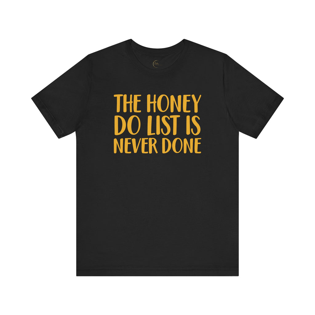 Never Done Honey Do List T-shirt