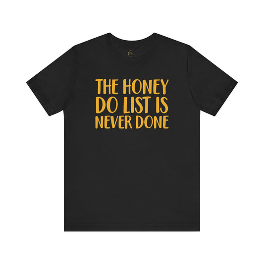 Never Done Honey Do List T-shirt