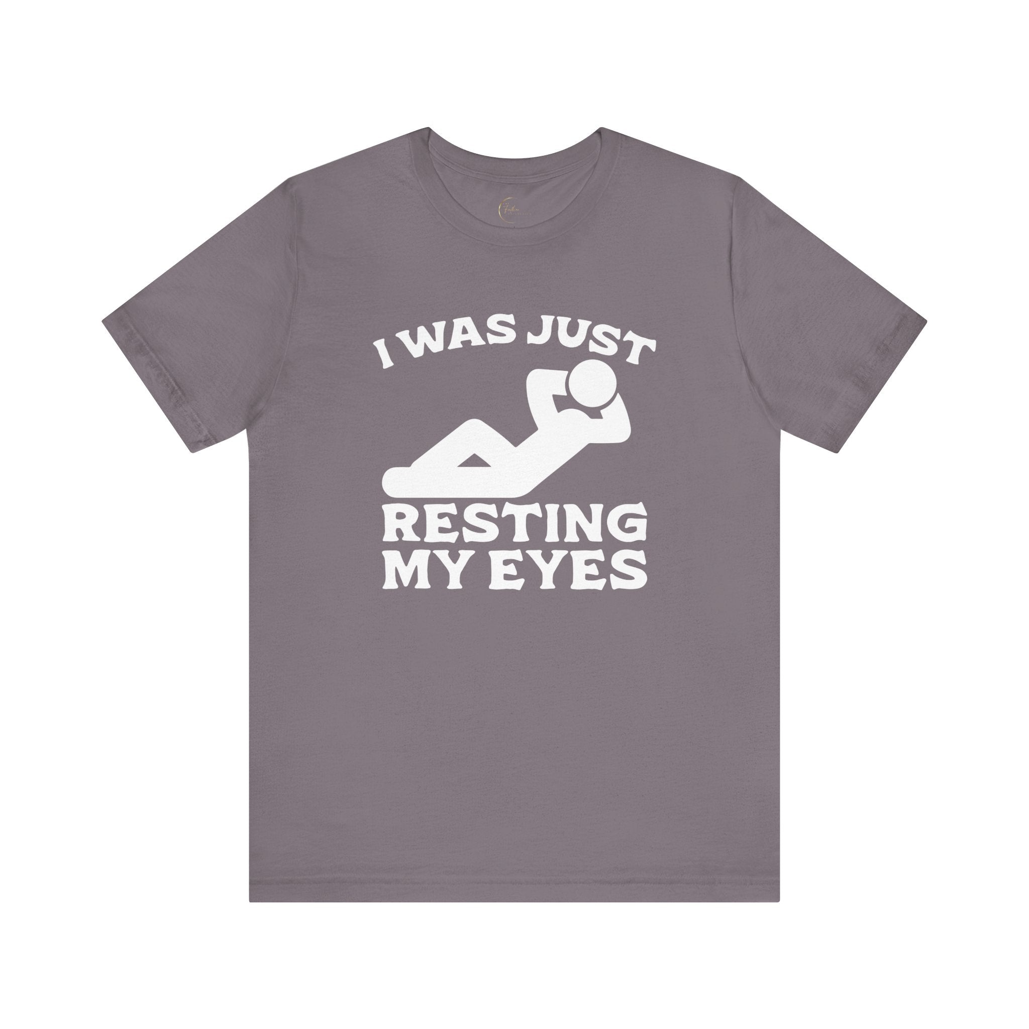 I Was Just Resting My Eyes T-Shirt