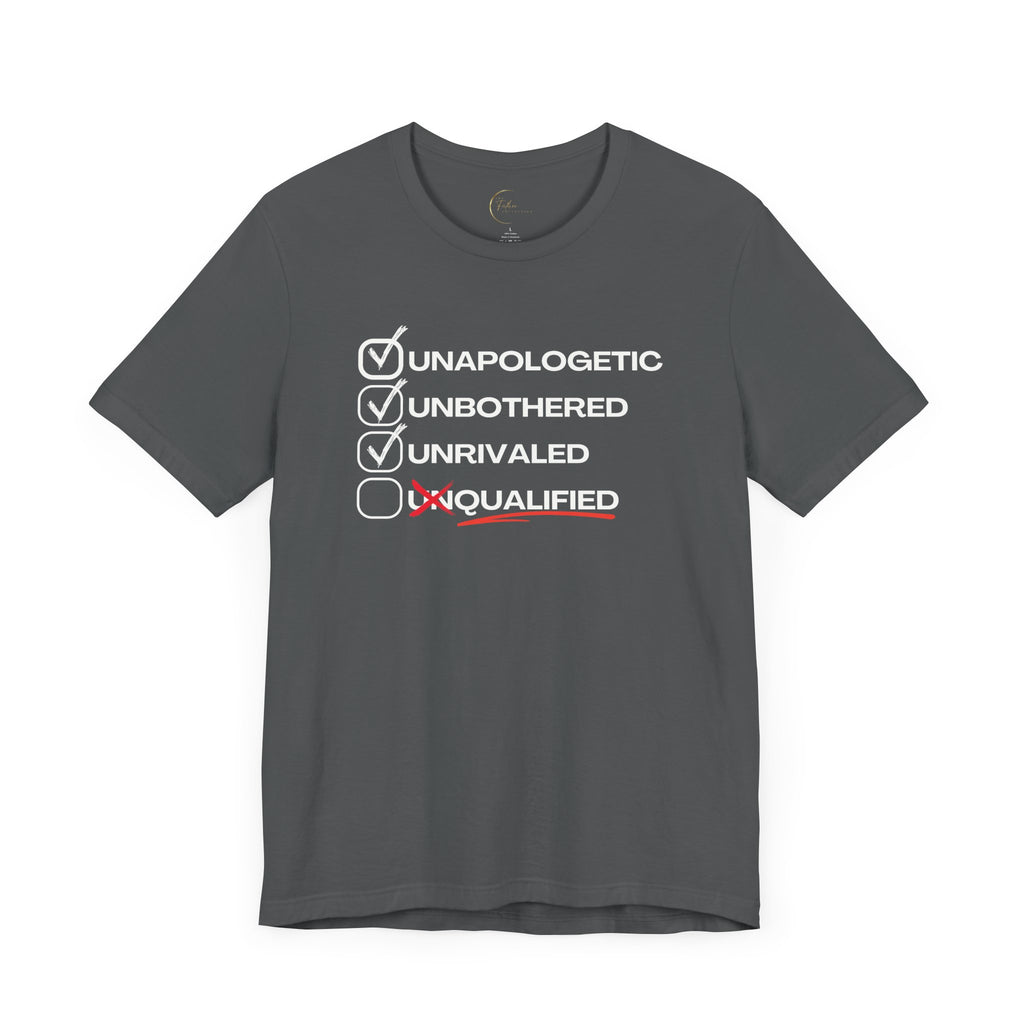 Unbothered Unapologetic Unrivaled T shirt