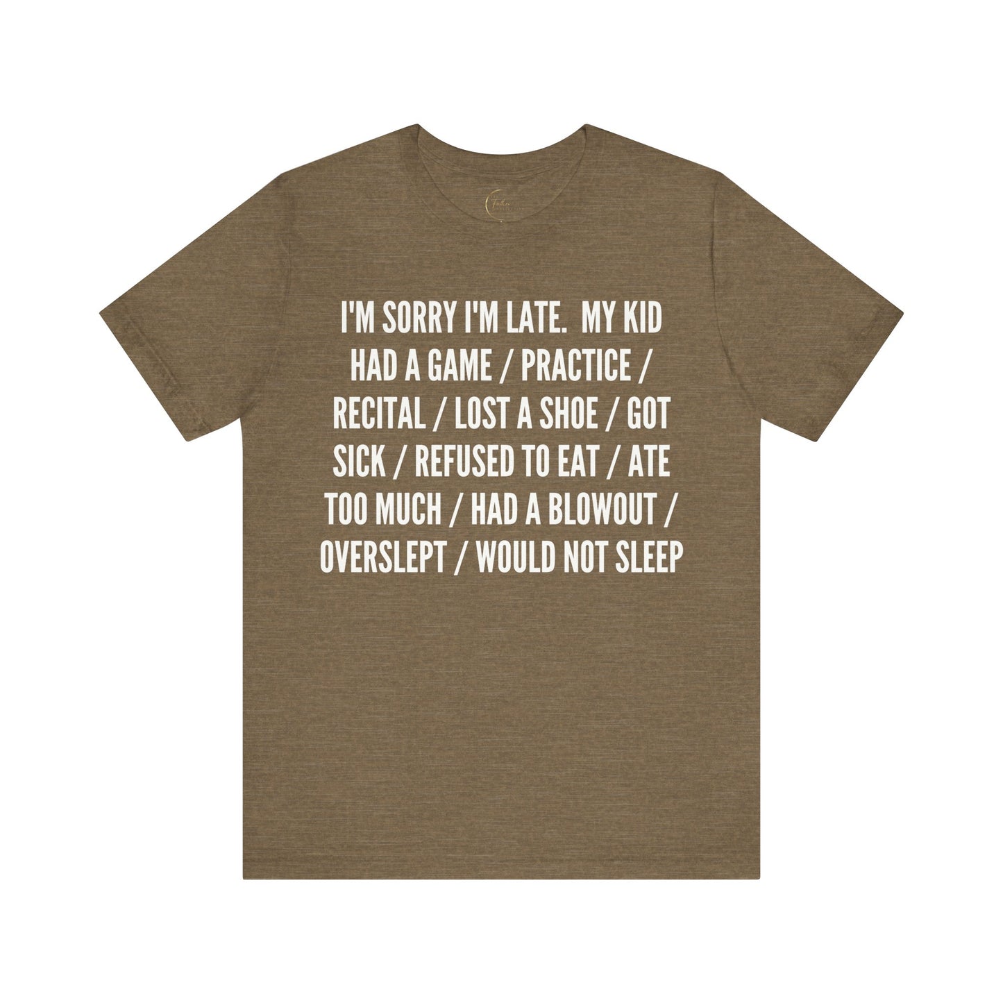 Sorry I'm late T-Shirt