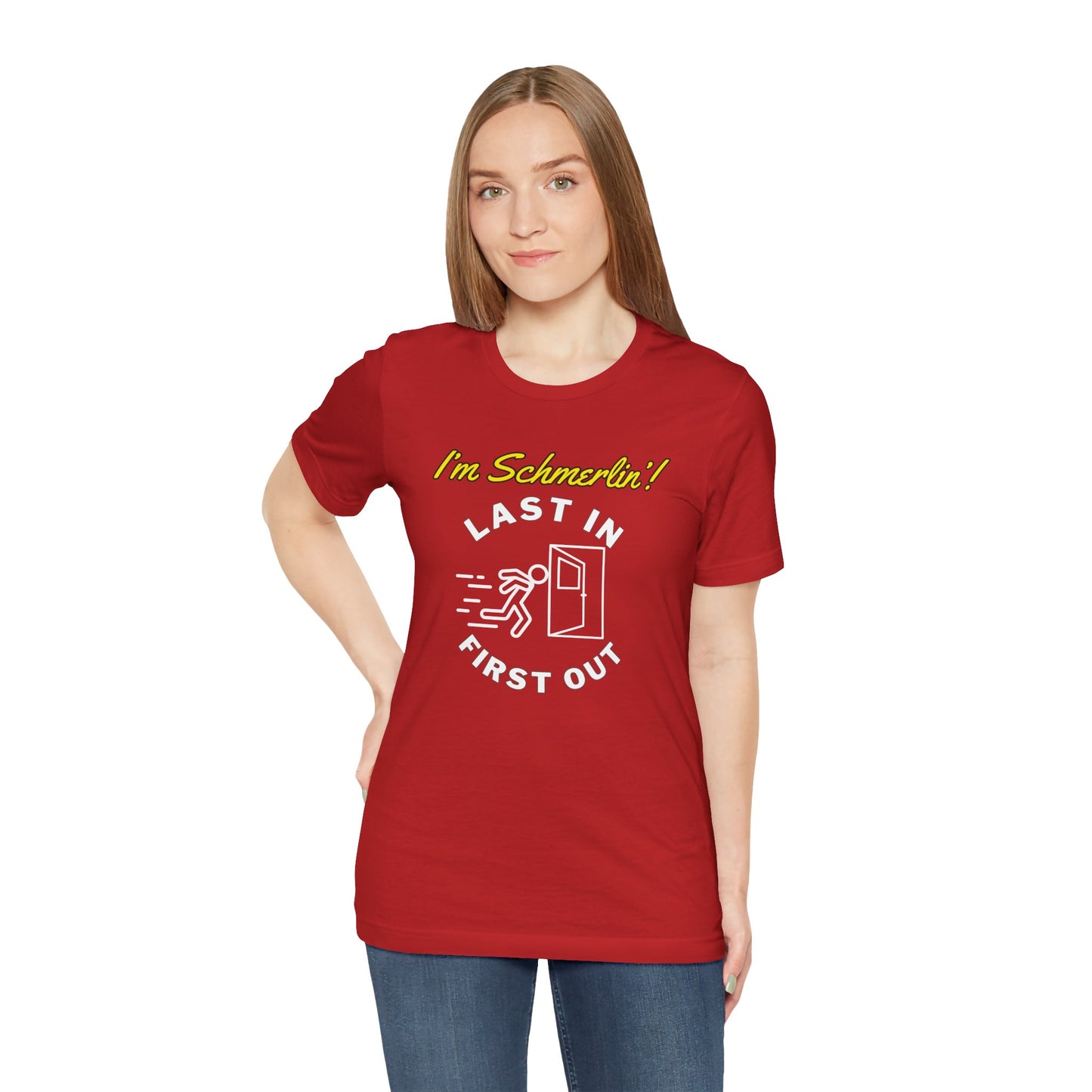 I’m Schmerlin’! Last In First Out Unisex Jersey Short Sleeve Tee