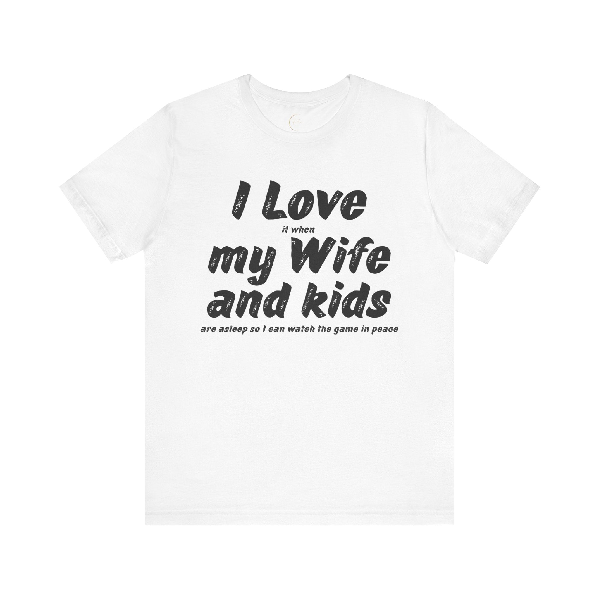I love my wife and kids T-shirt