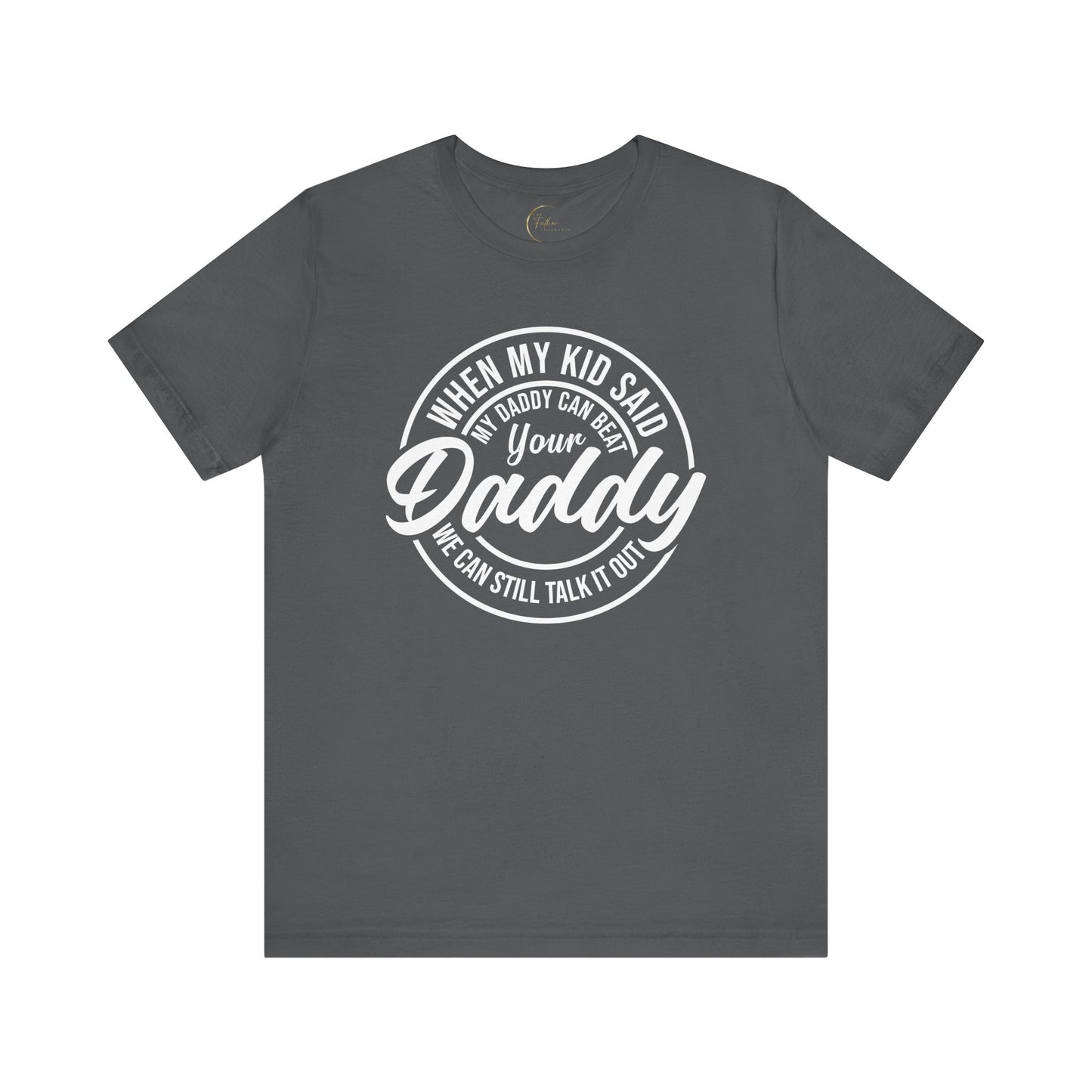 When My Kid Said My Daddy Can Beat Your Daddy, We Can Still Talk It Out T-shirt