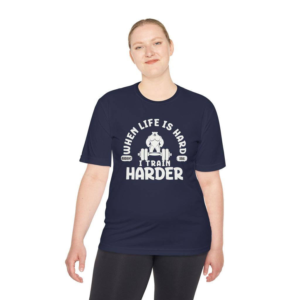 When Life Is Hard Train Harder Tee — Dry Wick Tee