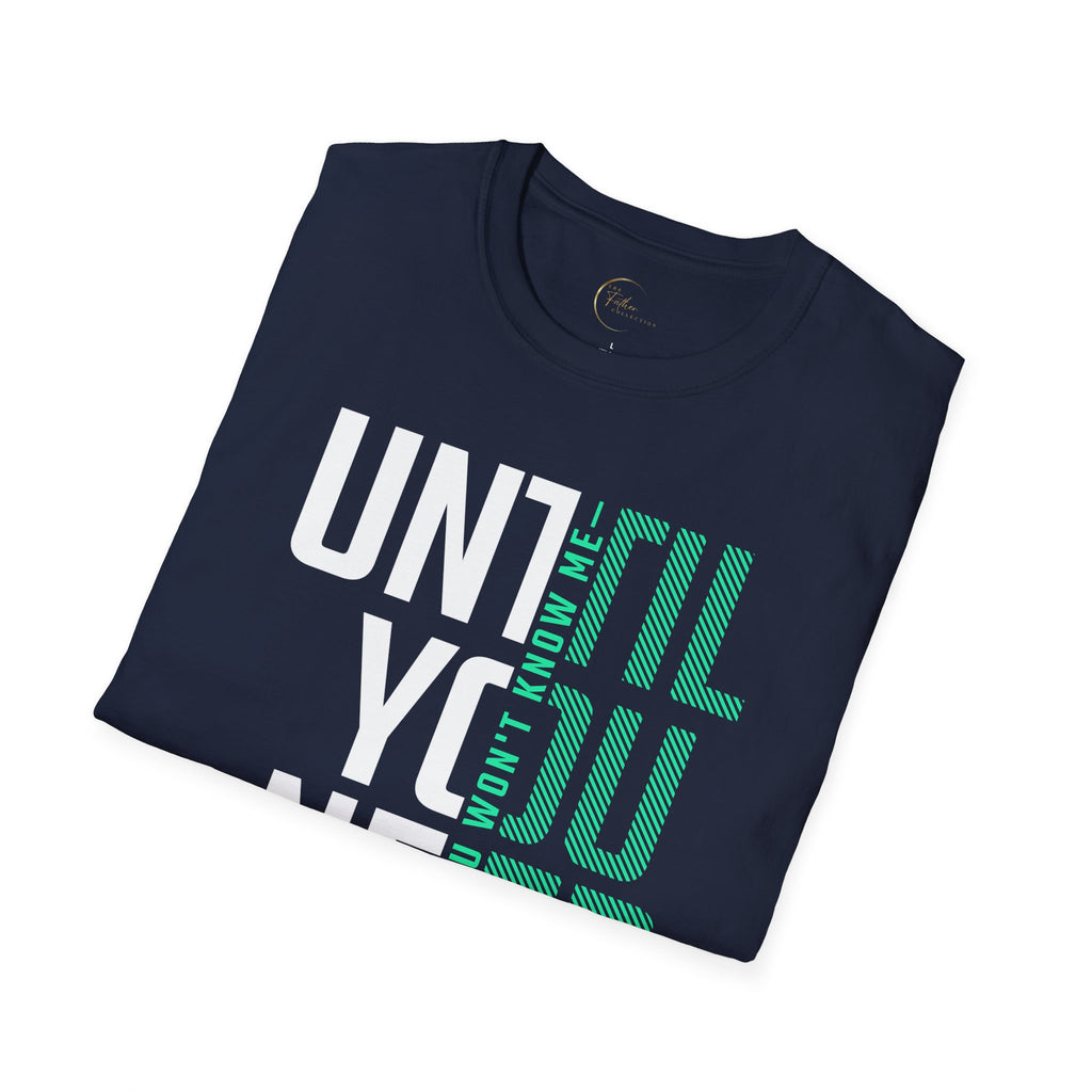 Perfusion - You Won't Know Me Until You Need Me Unisex Tee