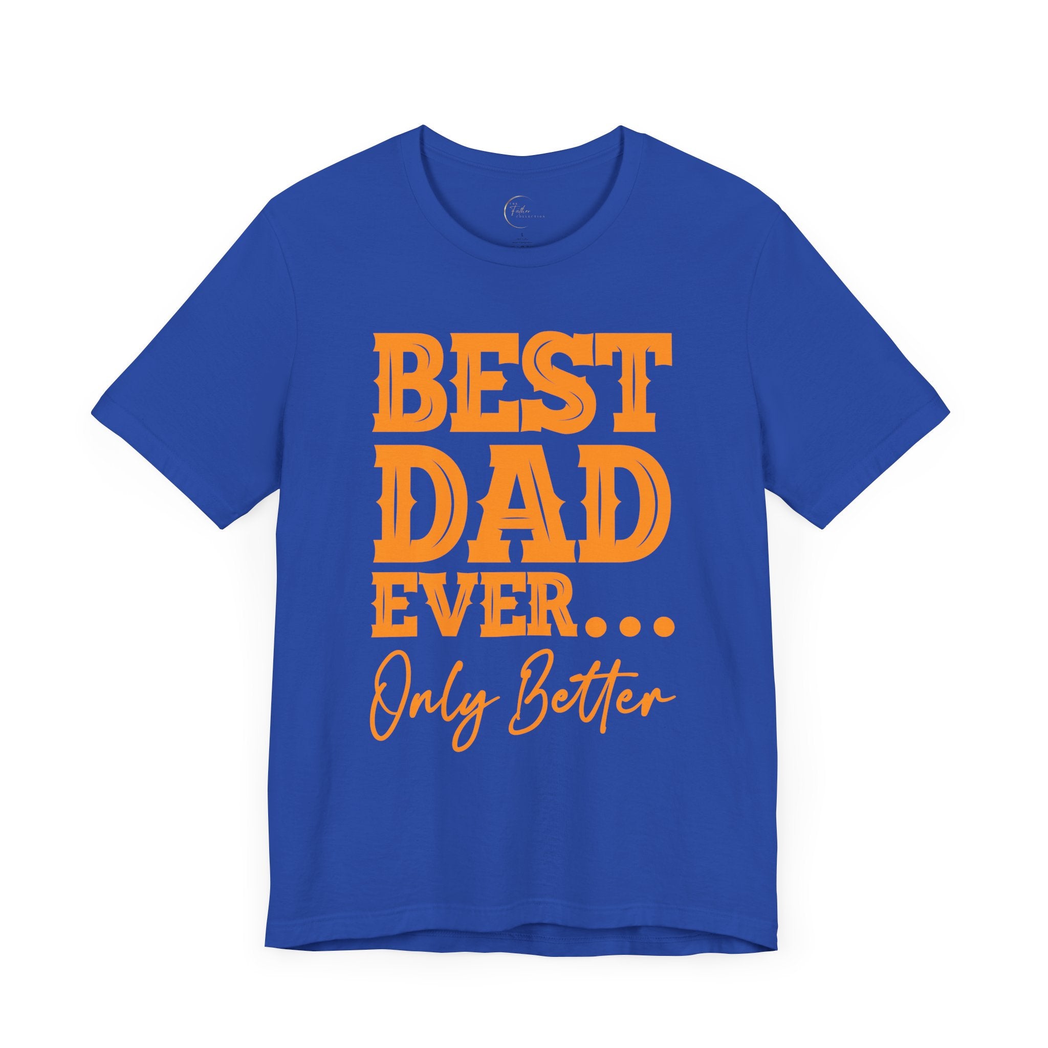 Best Dad Ever Only Better T-Shirt
