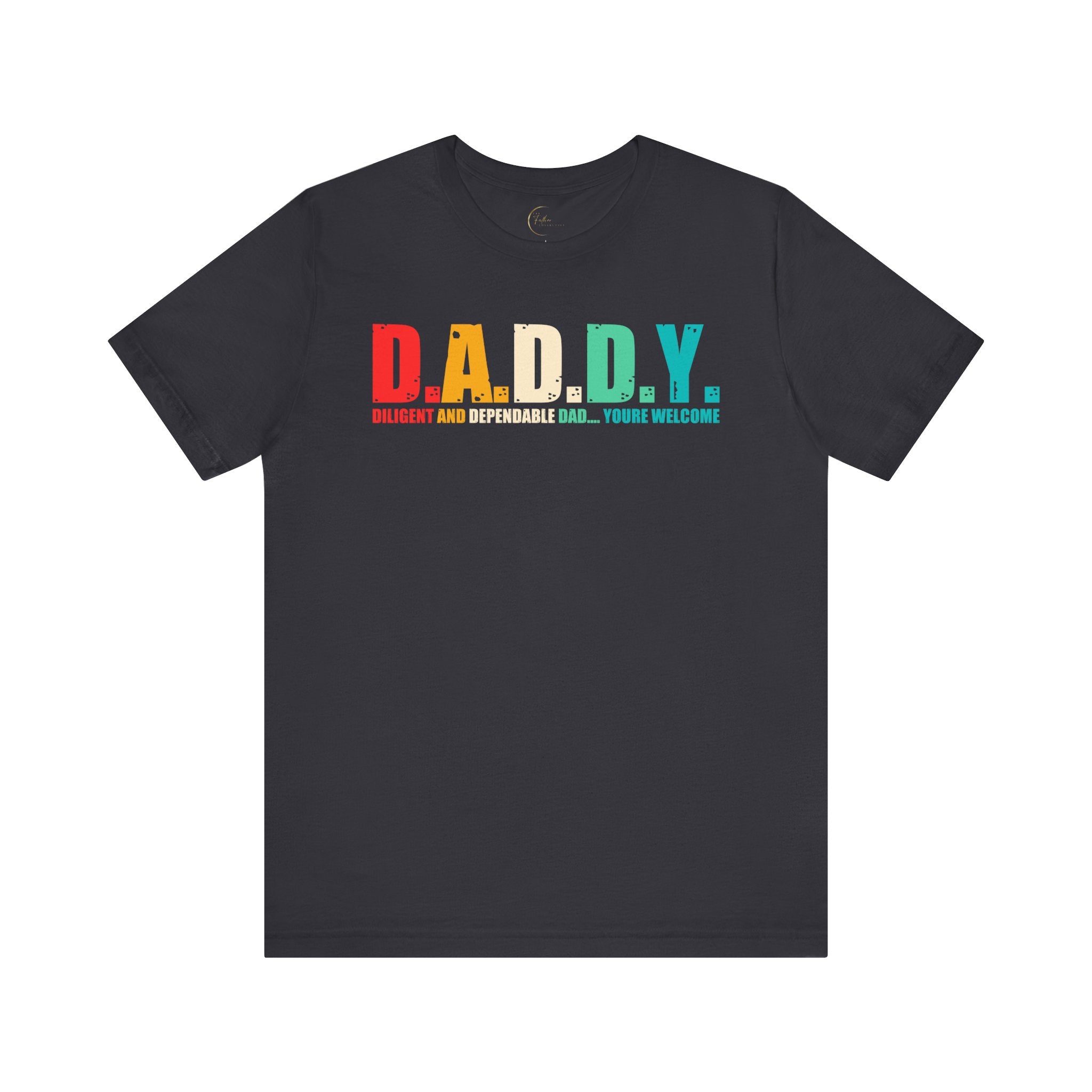 D.A.D.D.Y - Dedication And Determined Dad...You're Welcome T-Shirt