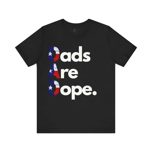 Dads Are Dope - Texas T-Shirt