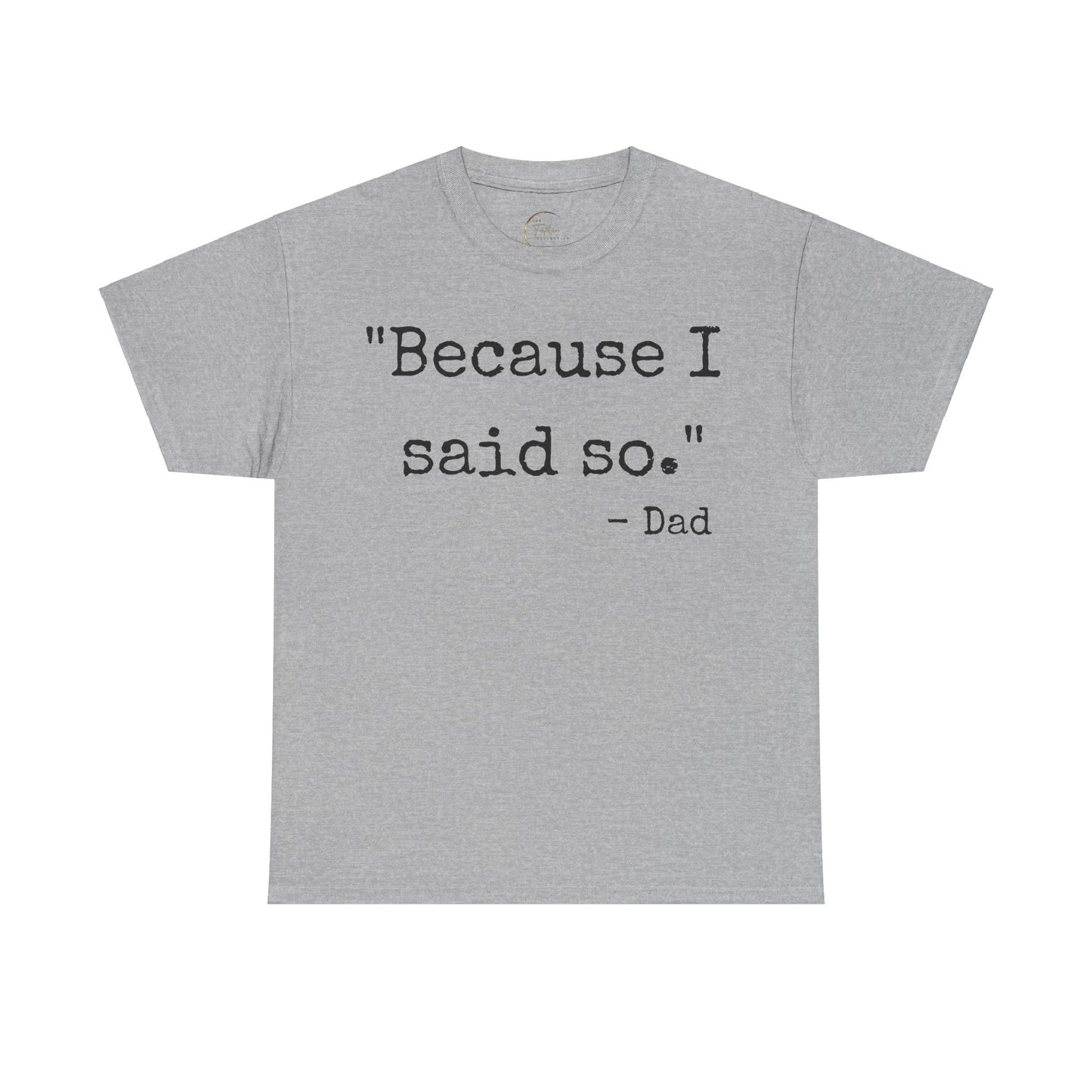 Because I said so - Dad T-shirt