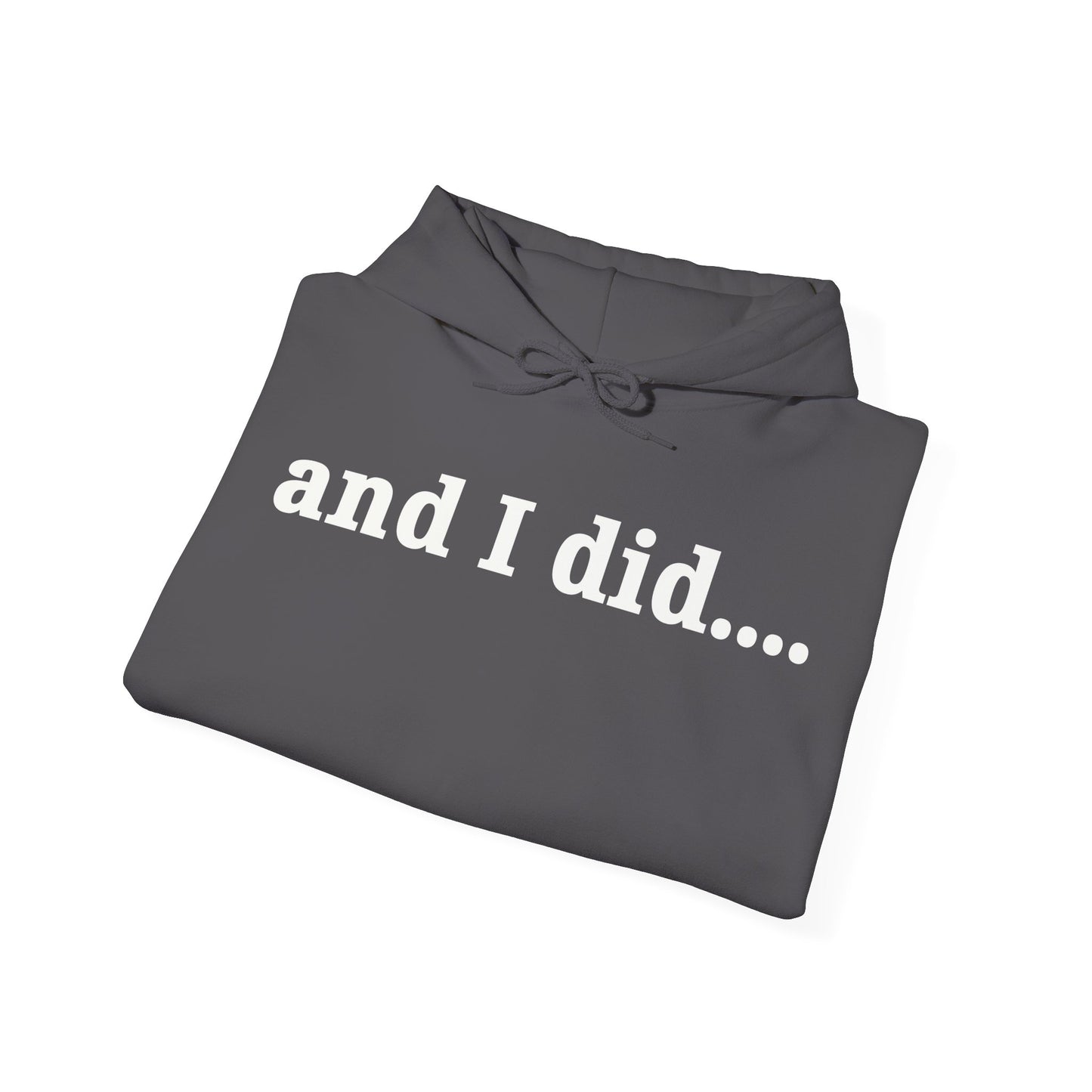 And I Did Hoodie