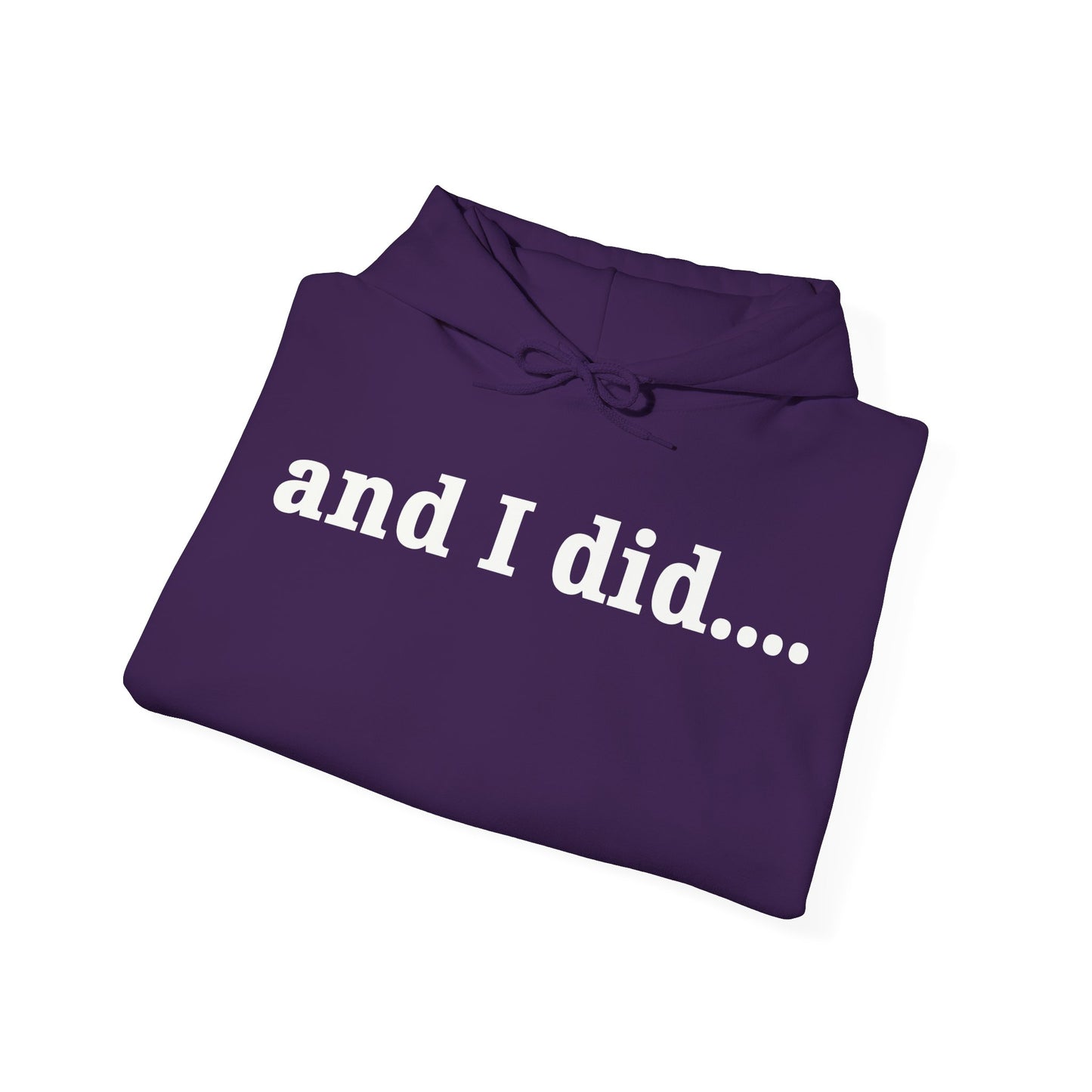 And I Did Hoodie
