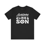 Awesome Like Son T-Shirt - Unisex Tee