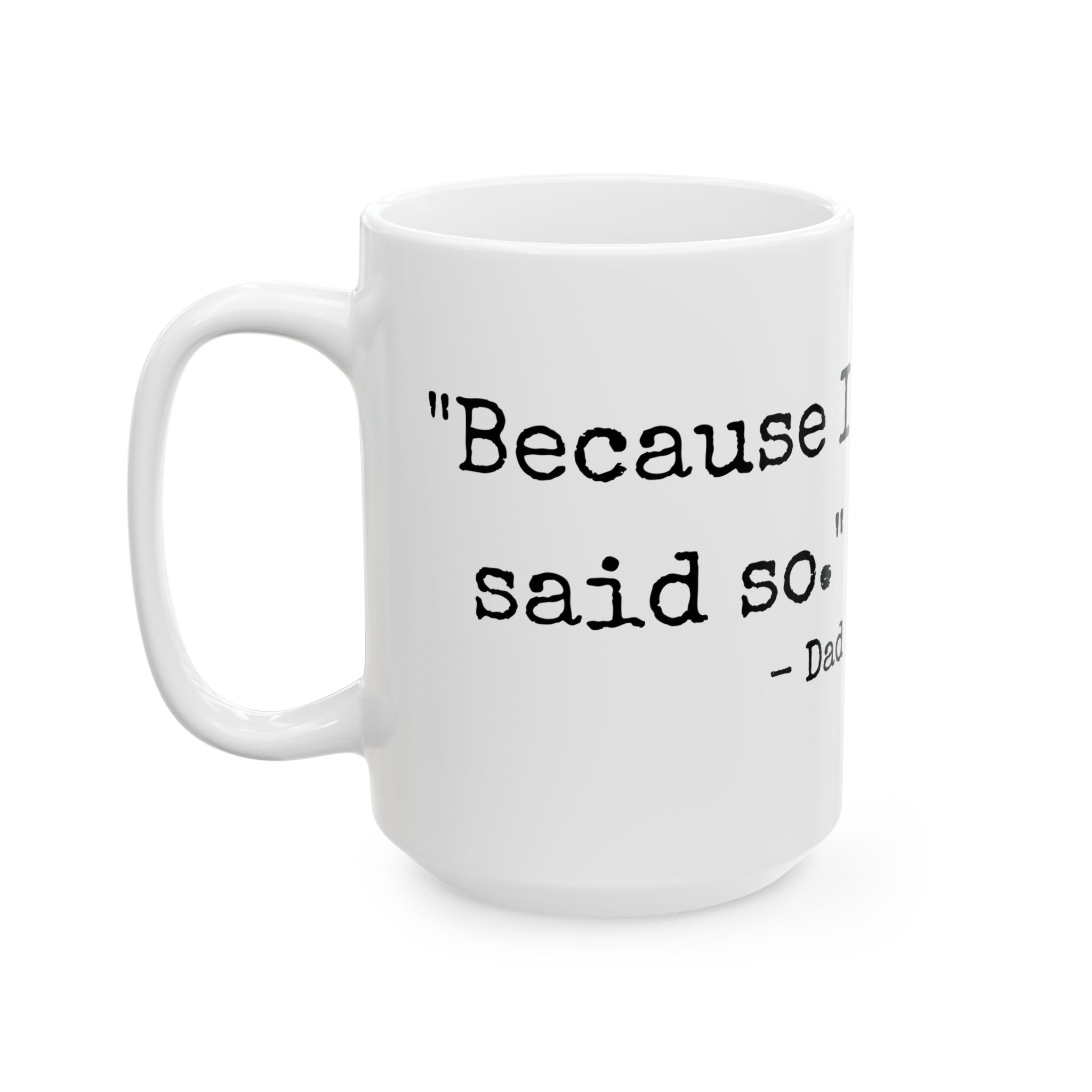 Because I Said So Mug