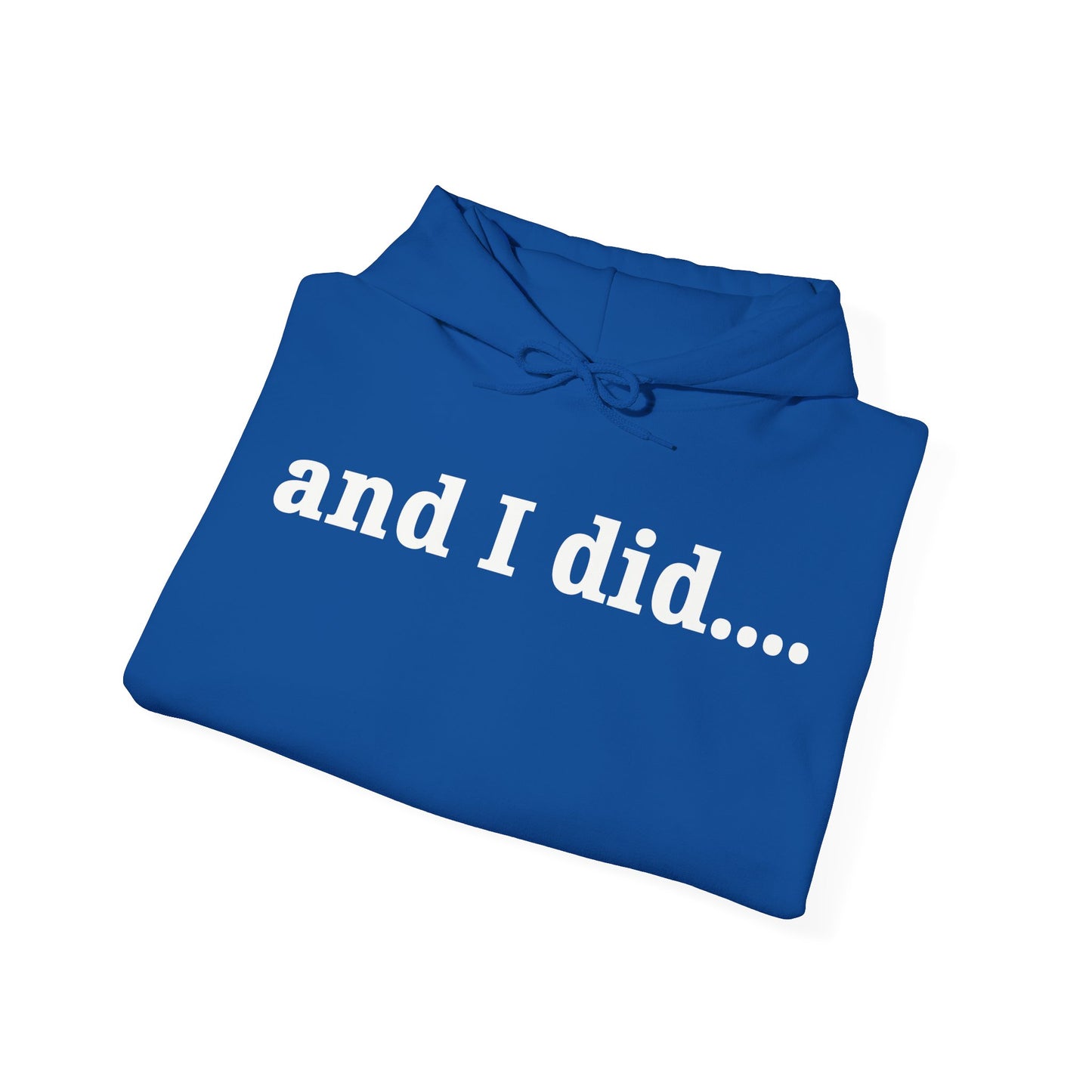 And I Did Hoodie