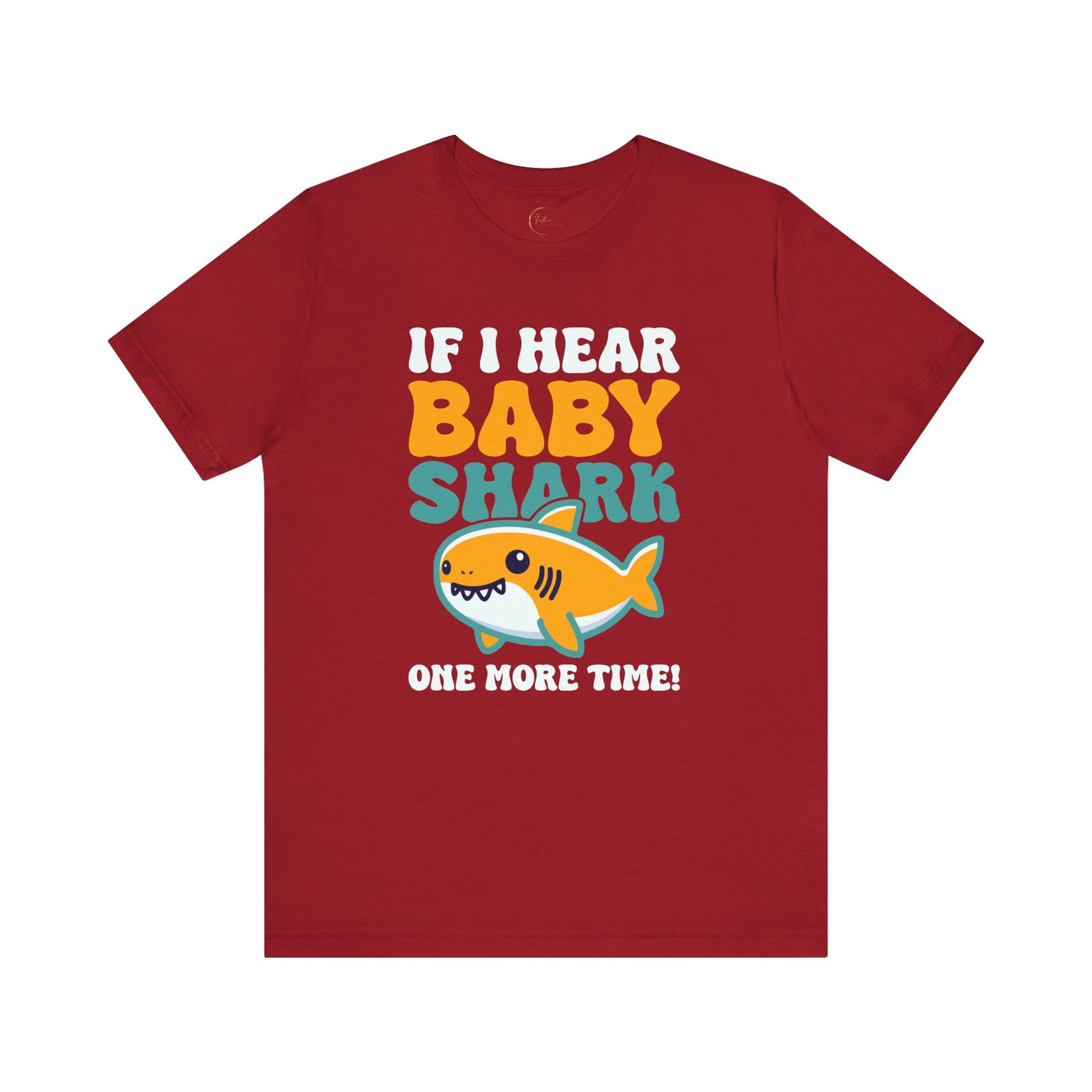 If I Hear Baby Shark One More Time T-Shirt