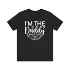 I'm the Daddy That Can Beat Your Daddy T-Shirt