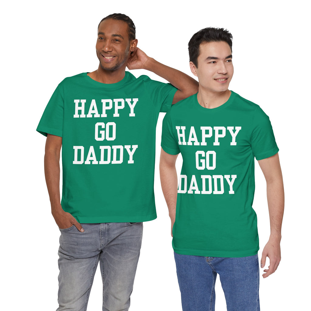 Happy Go Daddy T Shirt
