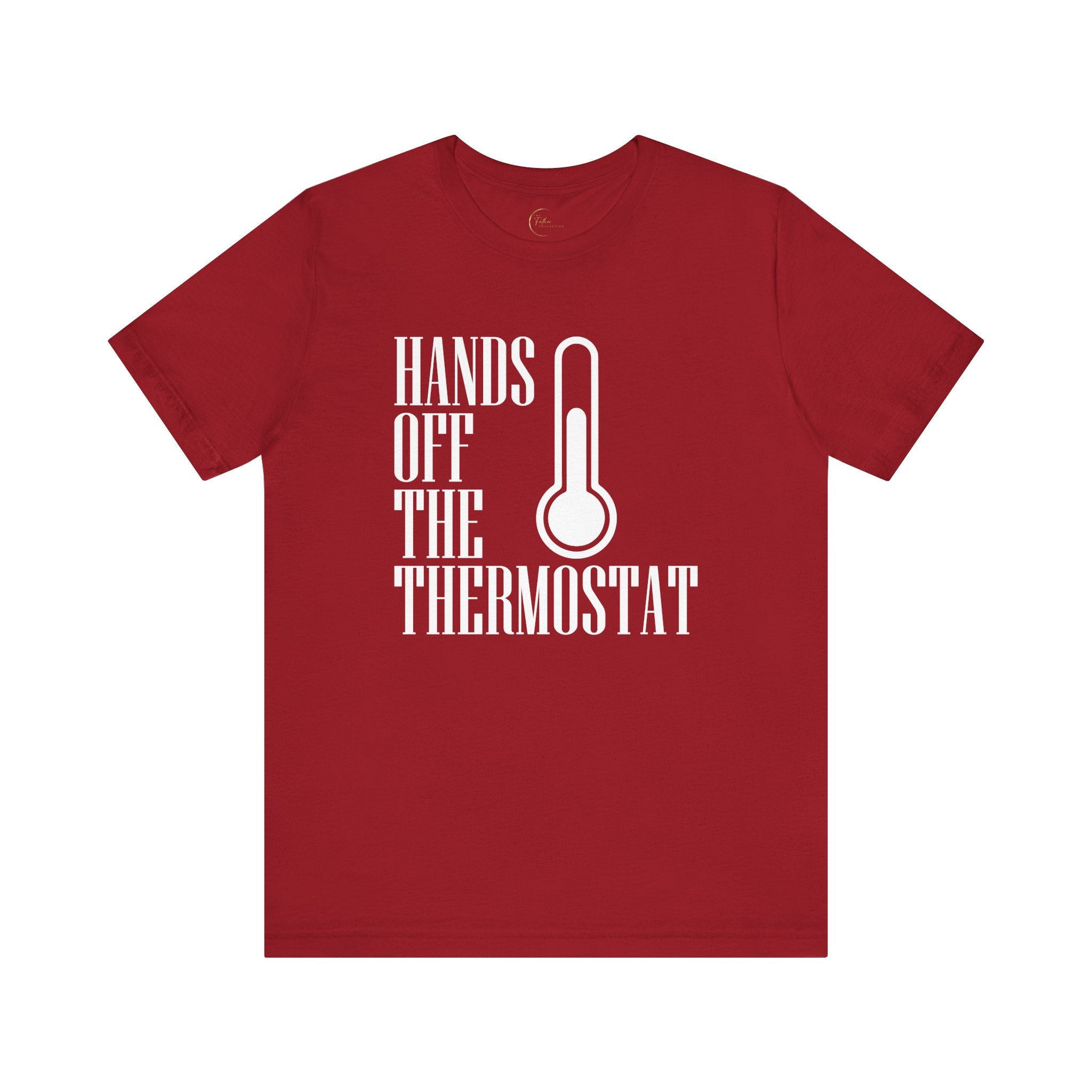 Hands Off The Thermostat T-Shirt Tee