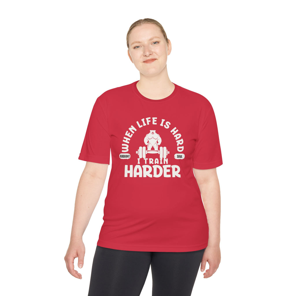 When Life Is Hard Train Harder Tee — Dry Wick Tee