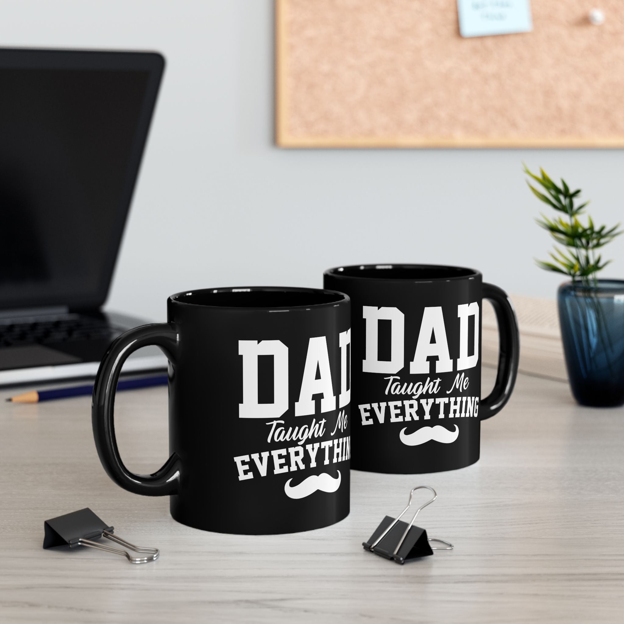 Dad Taught Me Everything Mug