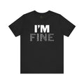 I'm Fine Mental Health T-Shirt