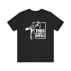 This Is Not a Drill T-shirt