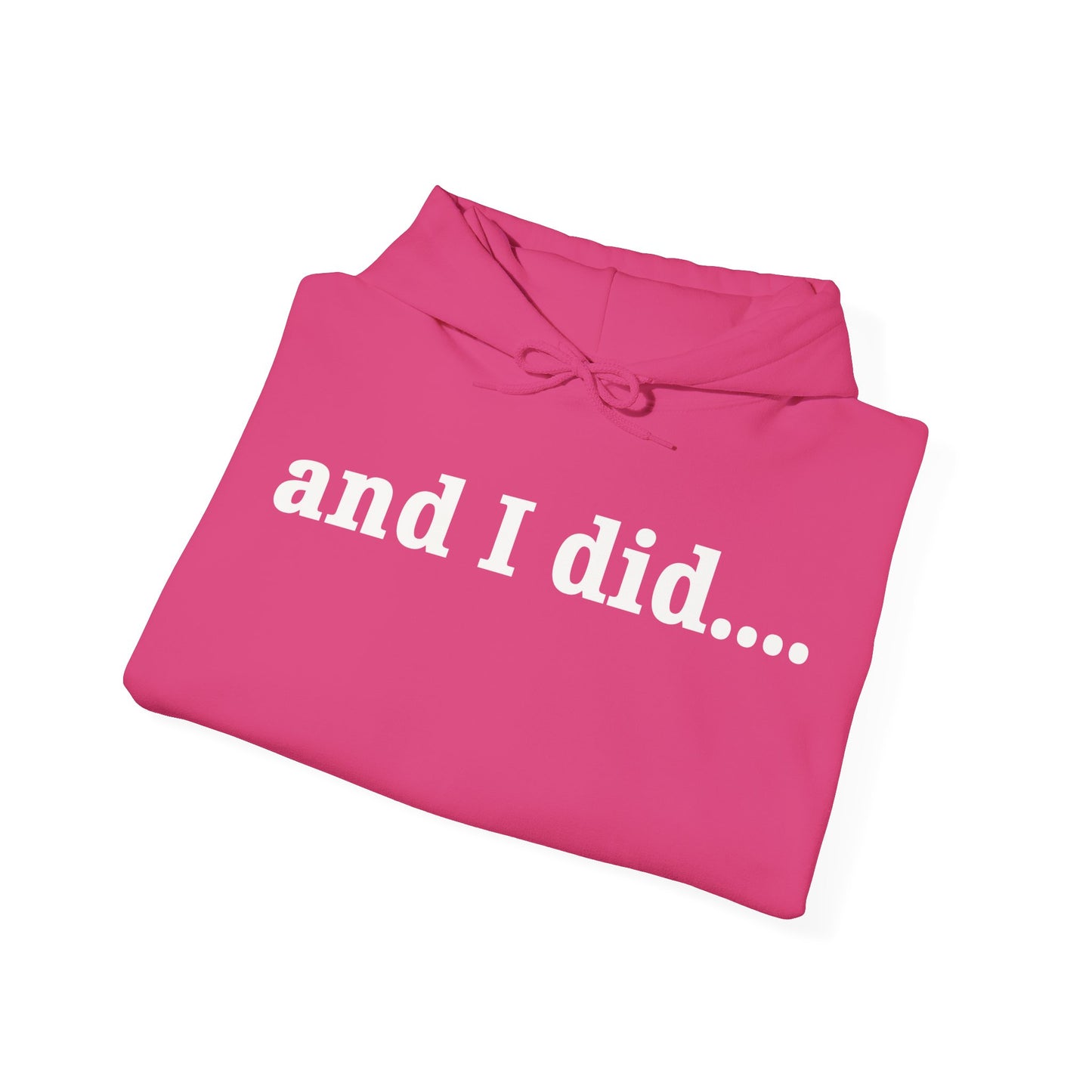 And I Did Hoodie