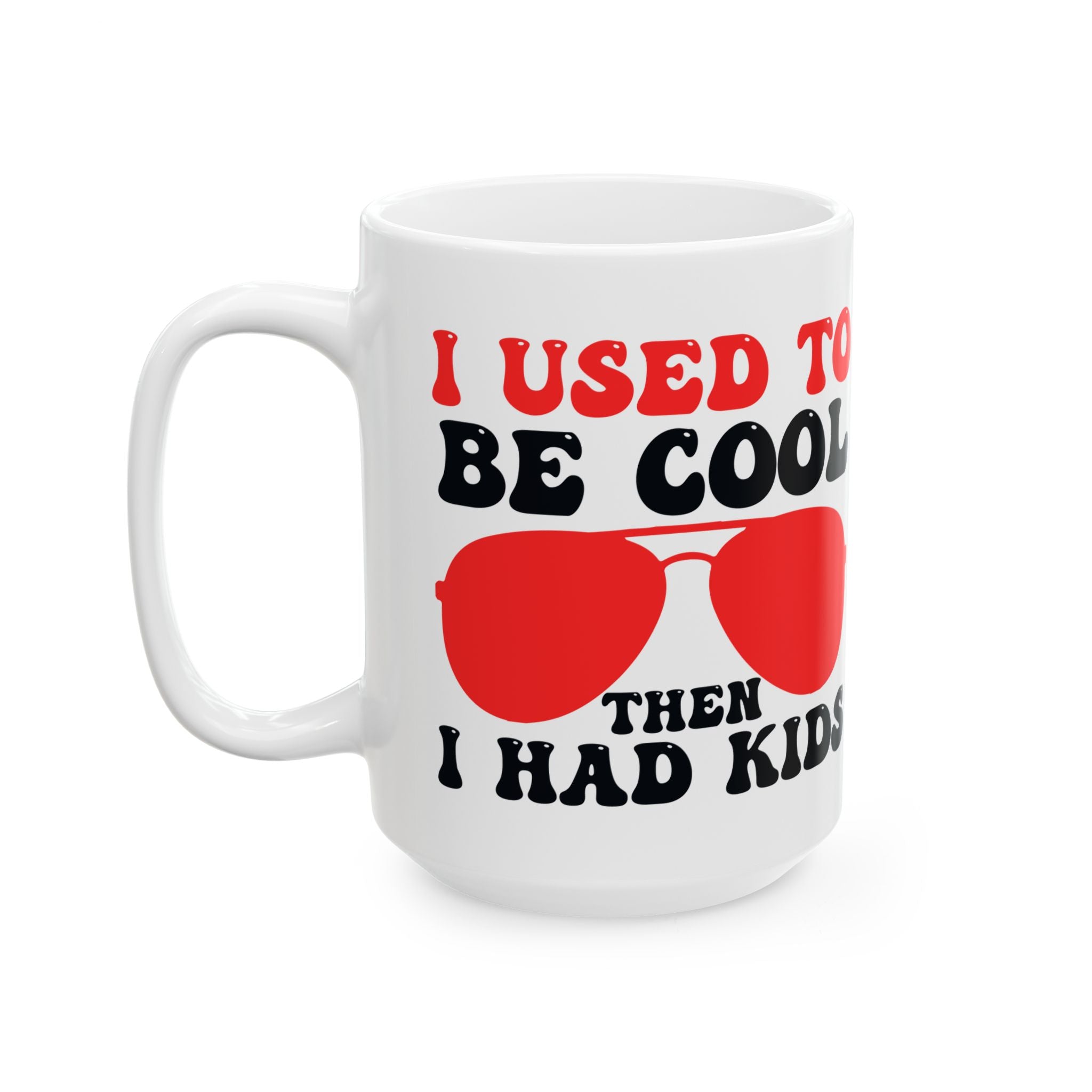 I Used To Be Cool Then I Had Kids Mug