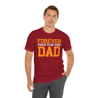 Forever Proud To Be Your Dad Tee