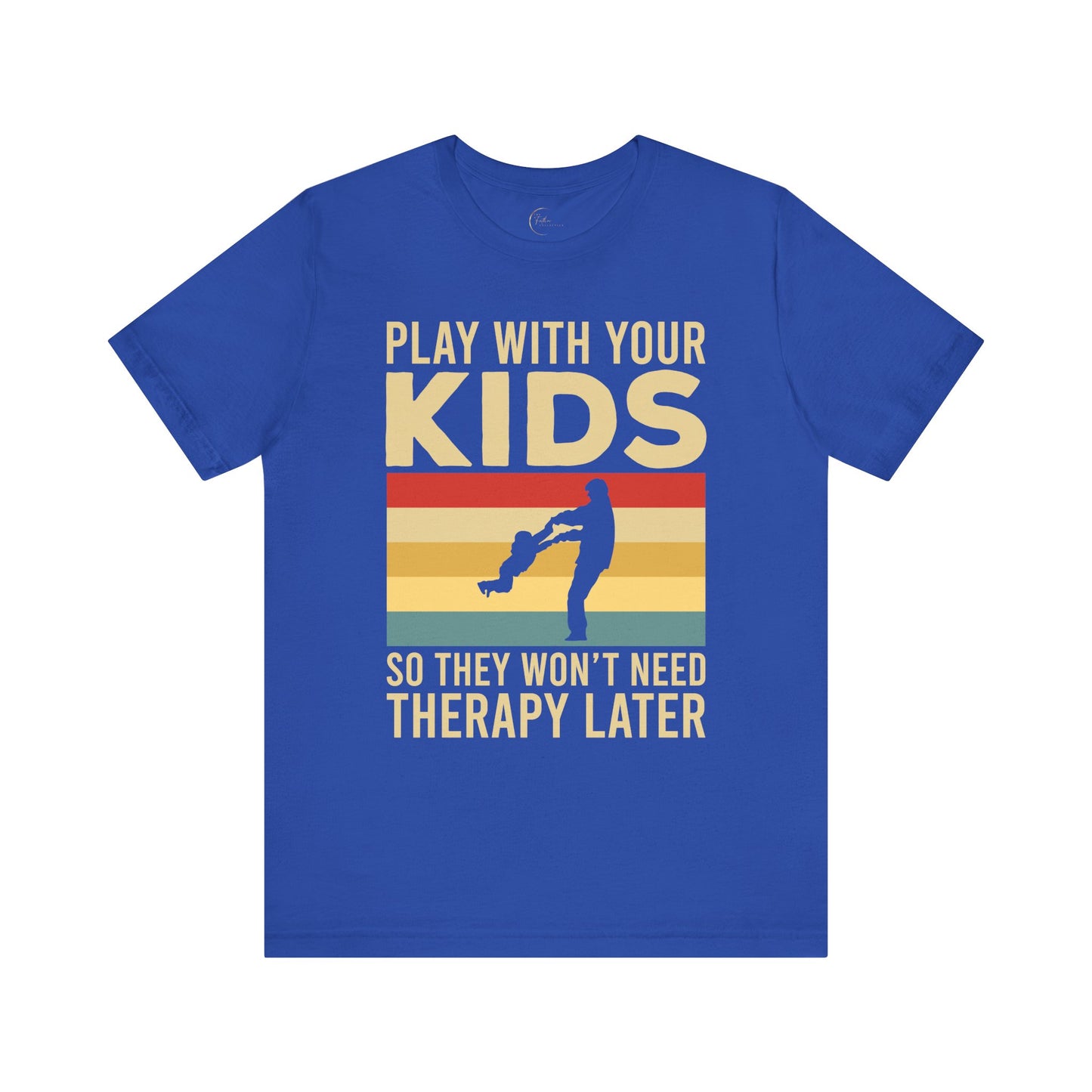 Play With Your Kids So They Wont Need Therapy Later T-Shirt