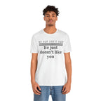 My Son Isn't Shy, He Just Doesn't Like You T-Shirt