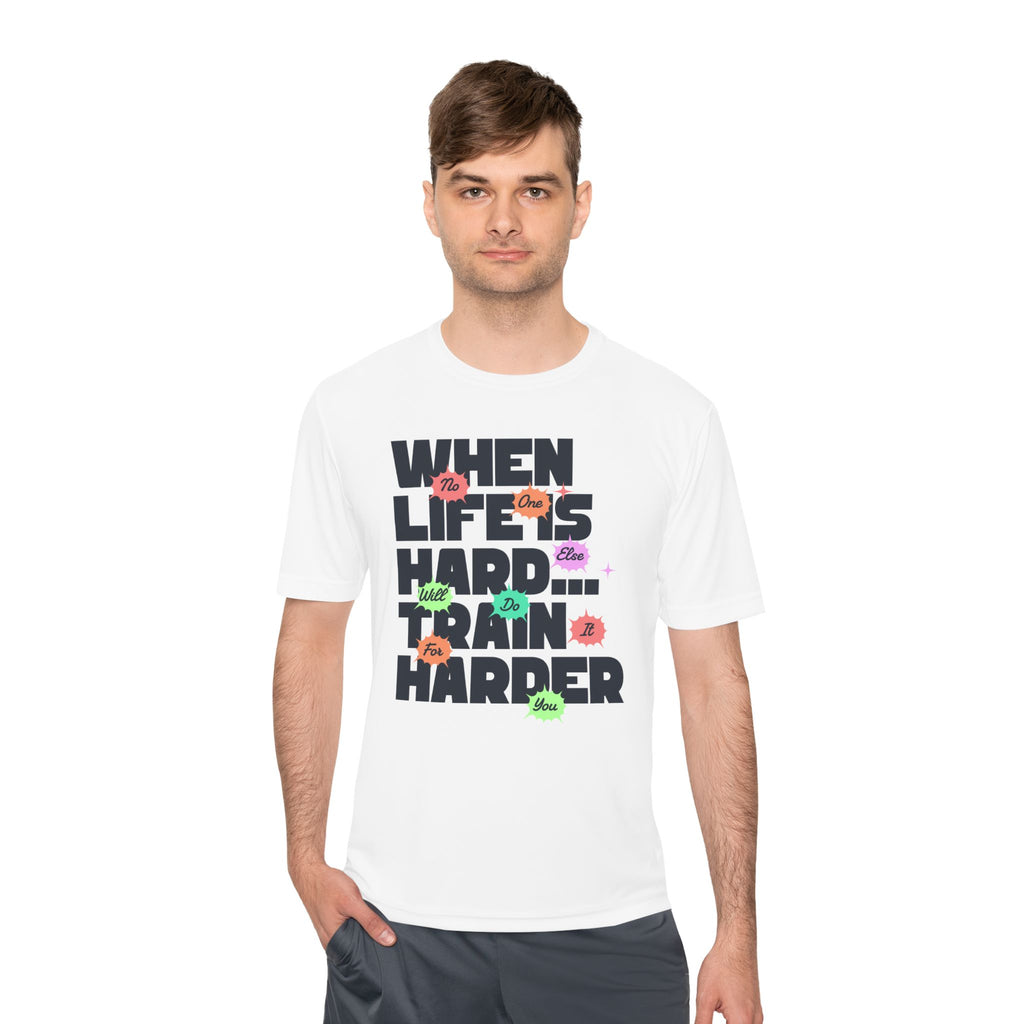 When Life Is Hard, Train Harder Tee — Dry Wick Tee