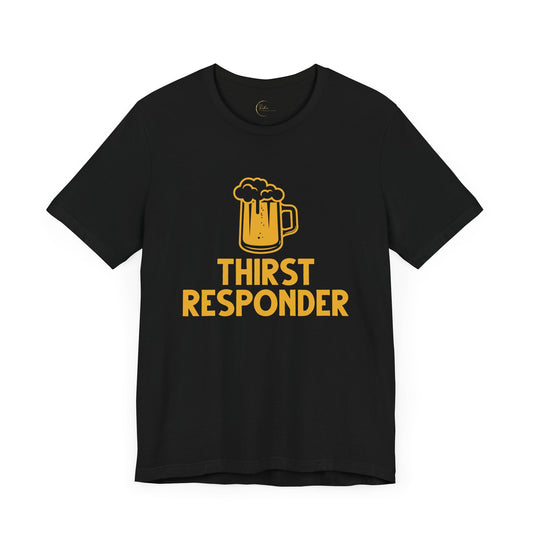 Thirst Responder T-Shirt