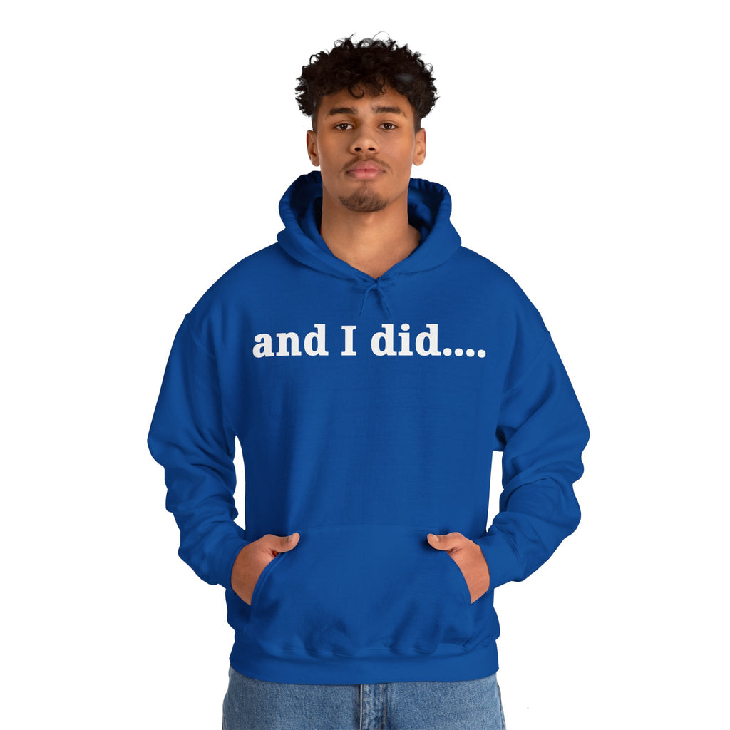 And I Did Hoodie
