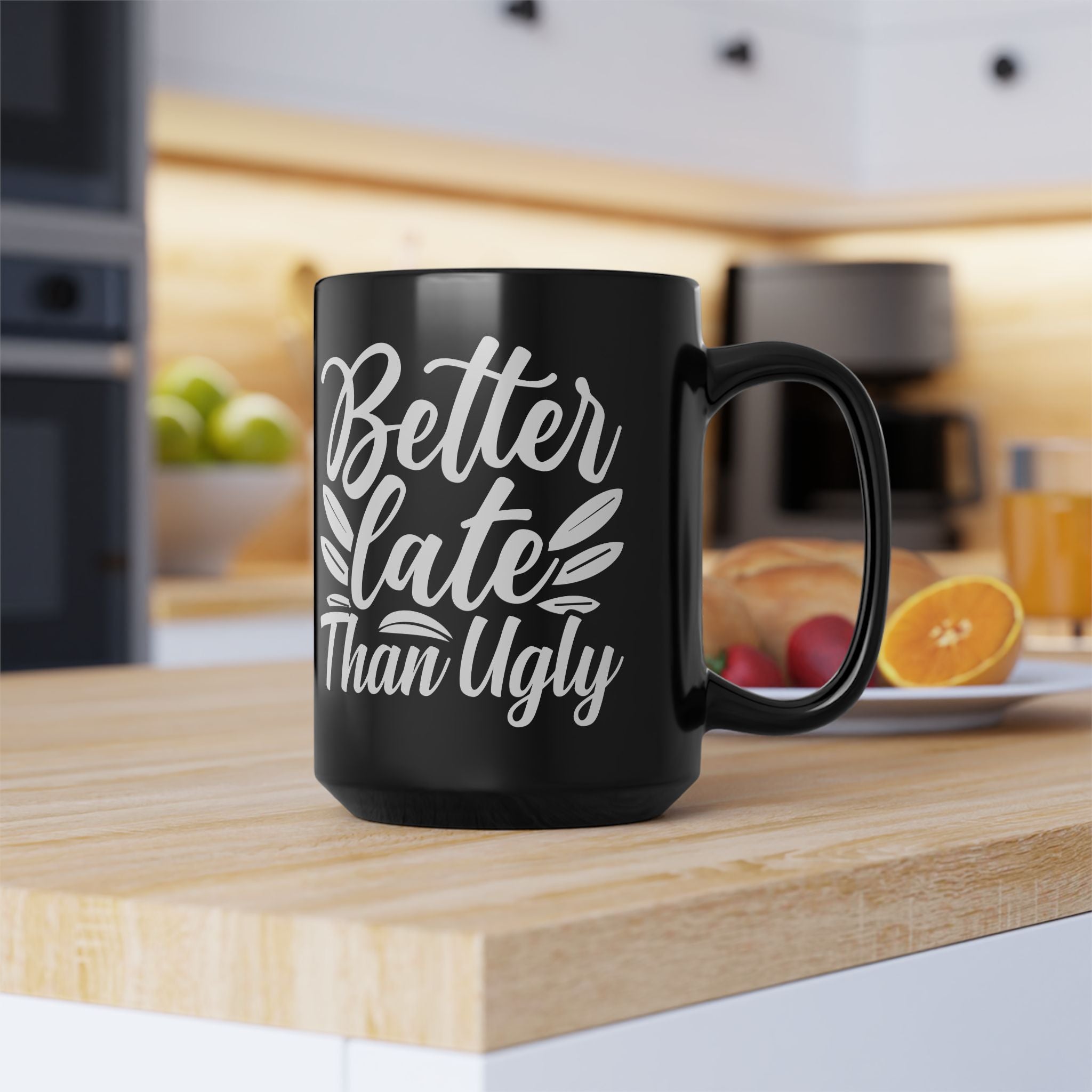 Better Late Than Ugly Mug