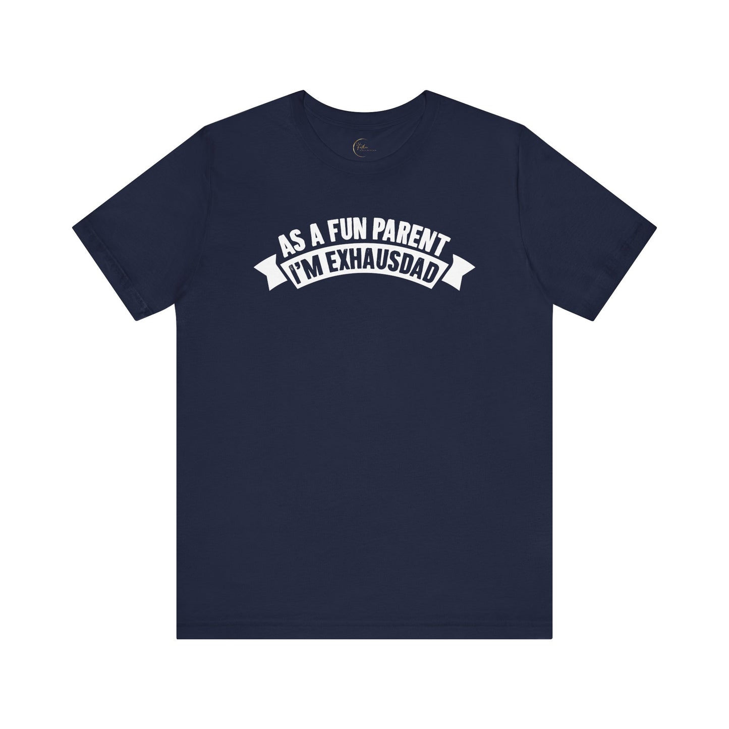As the Fun Parent I'm ExhausDAD T-Shirt