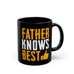 Father Knows Best Mug - Perfect Gift for Dad, Birthday, Father's Day, Coffee Lover, Fun Kitchen Decor, Free Shipping