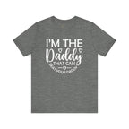 I'm the Daddy That Can Beat Your Daddy T-Shirt