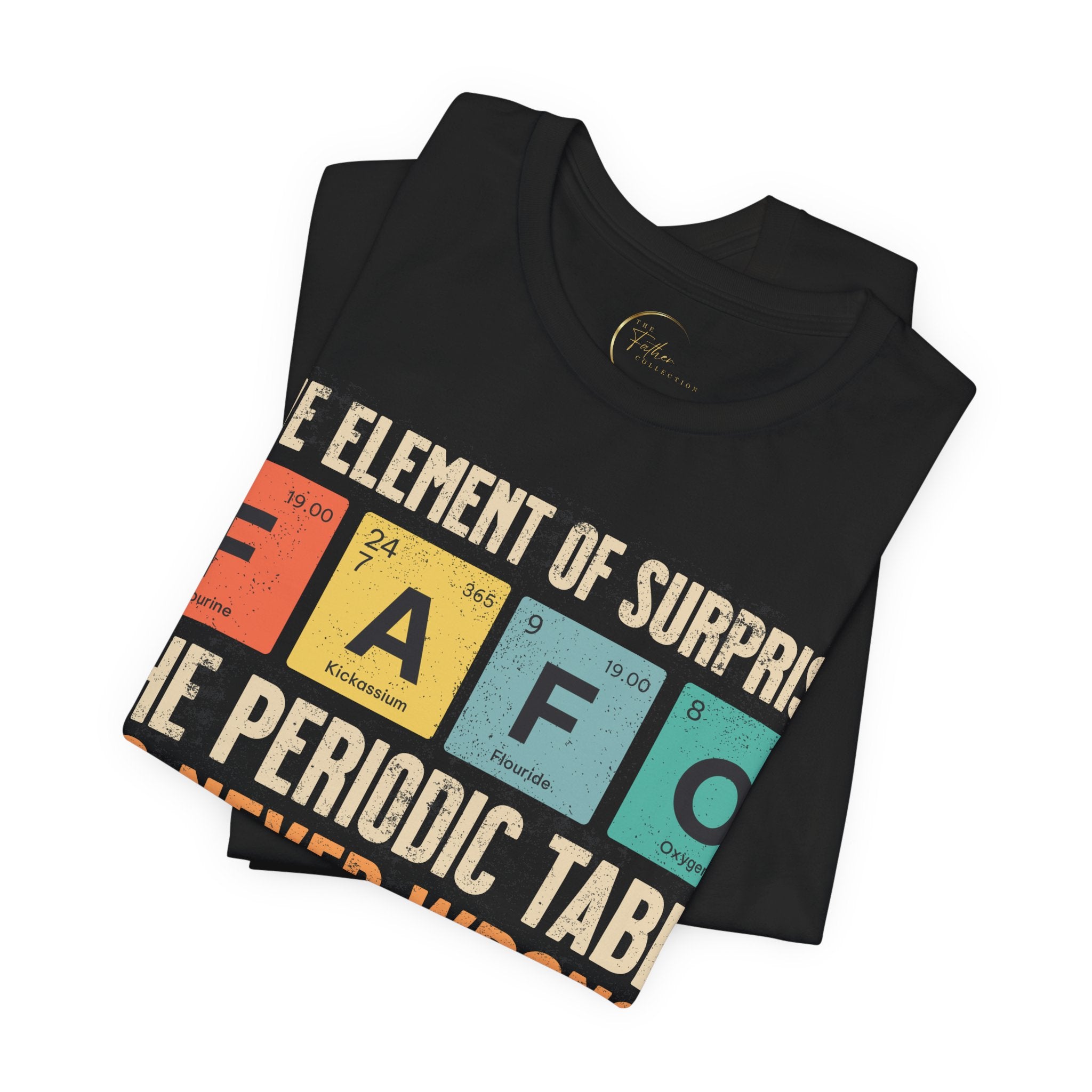 Periodic Table T‑Shirt — “The Element of Surprise: F-A-F-O” Science Tee