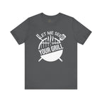 Let Me See Your Grill T-Shirt