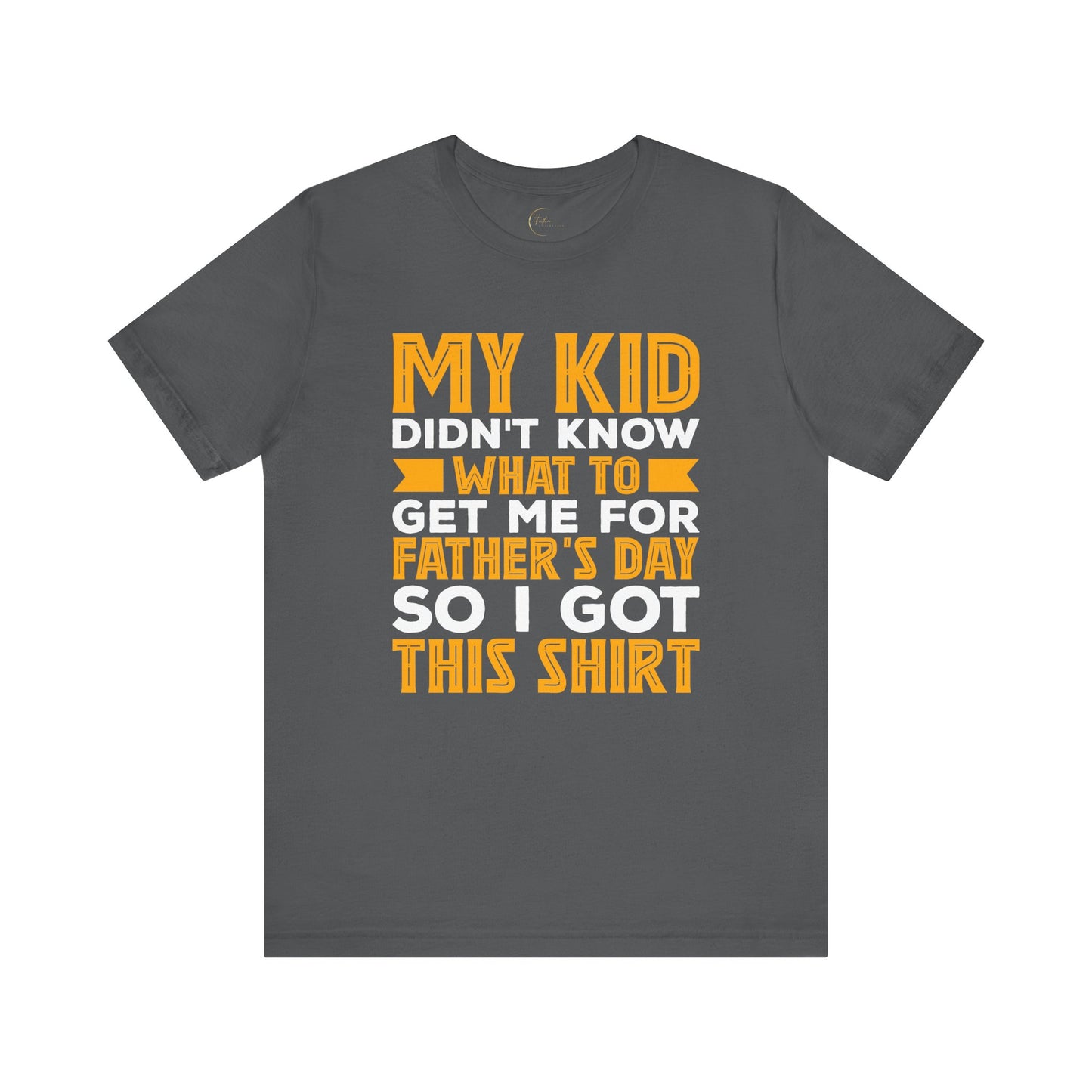 My Kid Didn't Know What To Get Me For Father's Day So I Got This Shirt