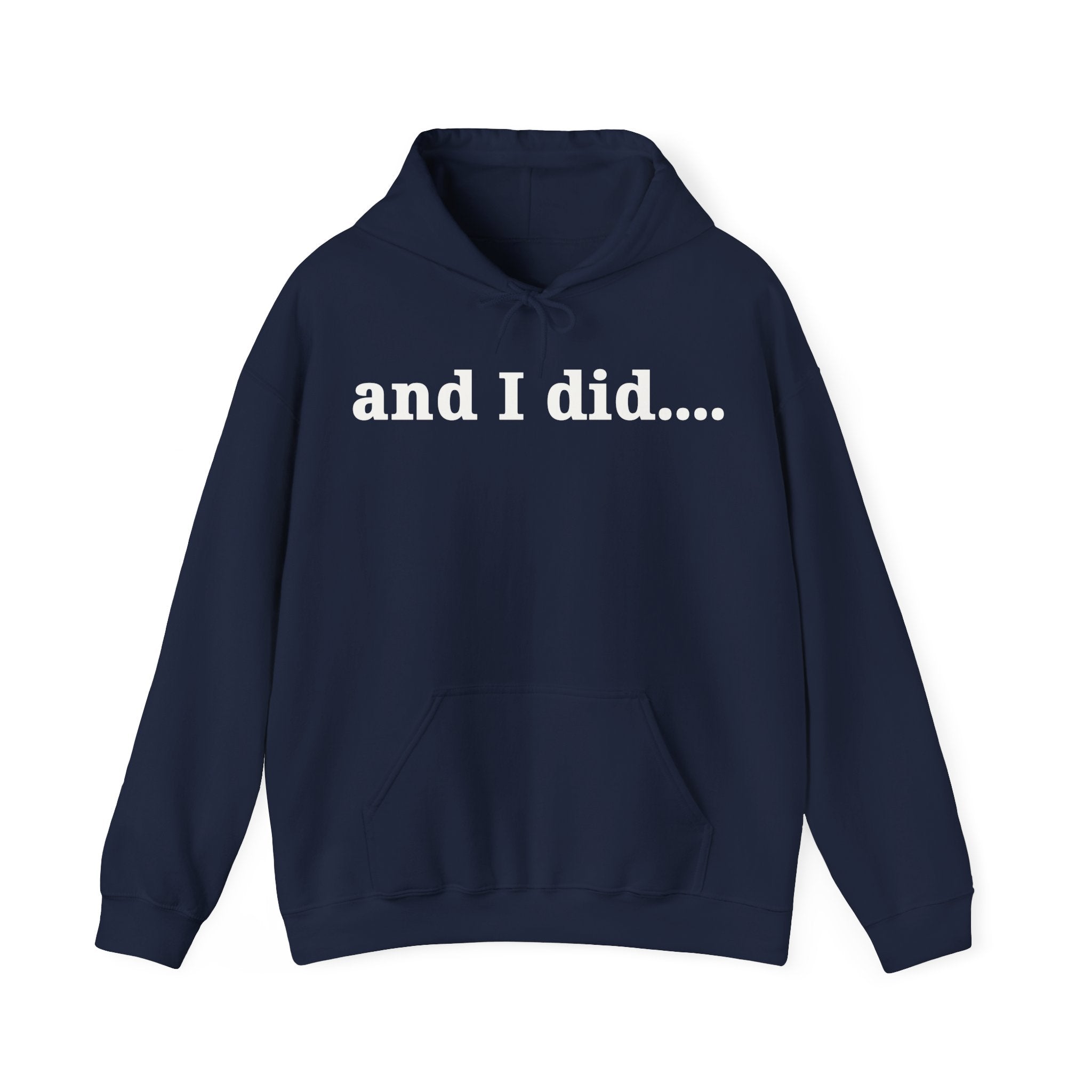 And I Did Hoodie