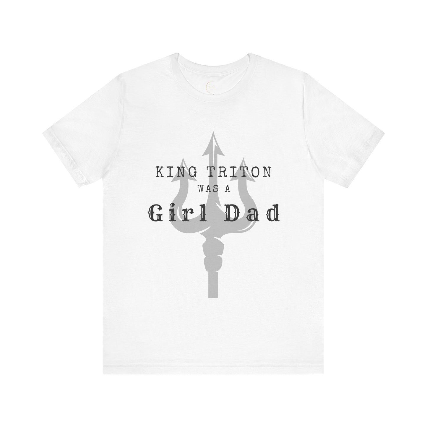 King Triton was a Girl Dad T Shirt