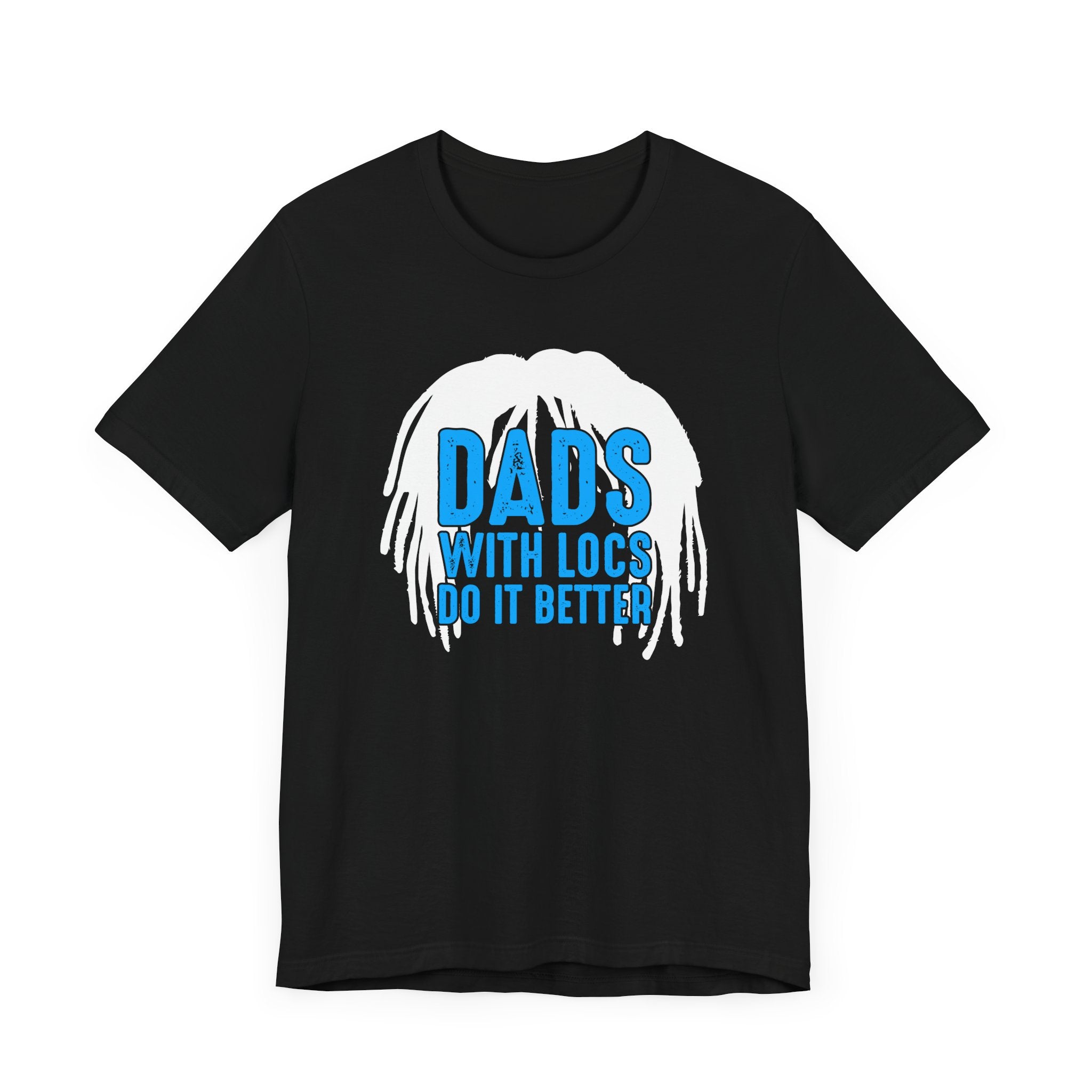 Dads With Locs Do It Better T-Shirt